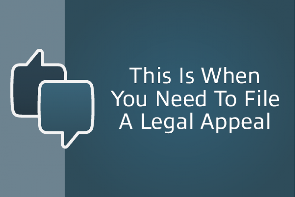 when you need to file a legal appeal