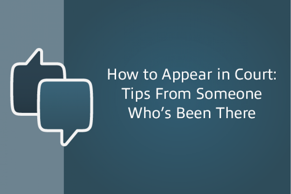 How to appear in court: Tips from someone who's been there