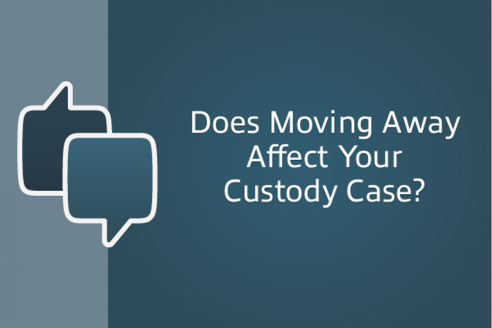 Does Moving Away Affect Your Custody Case?