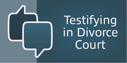 Testifying in Divorce Court