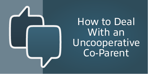 How to Deal With an Uncooperative Co-Parent