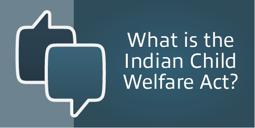 What is the Indian Child Welfare Act?