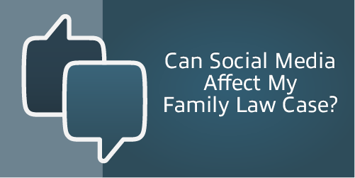 Can Social Media Affect My Family Law Case?