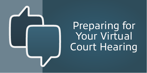 Preparing for Your Virtual Court Hearings