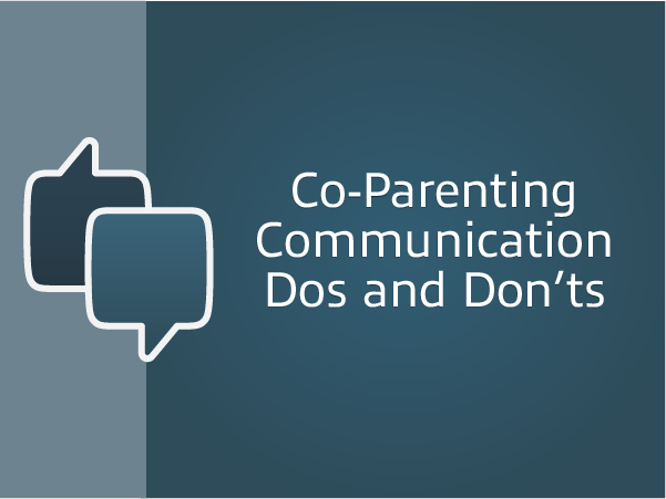Co-Parenting Communication Dos and Don'ts