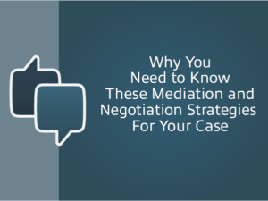 Why you need to know these mediation and negotiation strategies for your case