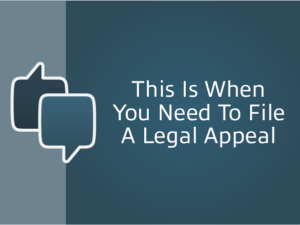 when you need to file a legal appeal